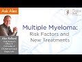 Multiple Myeloma Risk Factors and New Treatments