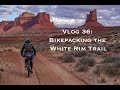 Vlog 36: Bikepacking The White Rim Trail Backpacking: The White Rim Trail