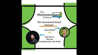 Renaissance Space Podcast - EdTech Focus - The International School Librarian