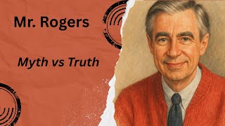 The Secret Life of Mister Rogers: The Myths vs. The Real Story