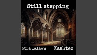 Still Stepping (feat. Kashtez)