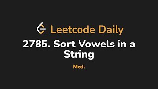 2785. Sort Vowels in a String | Leetcode Daily - Python