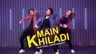 Main Khiladi Dance Video | Vicky Patel Choreography | Akshay Kumar Selfie l Rakash Dancer..