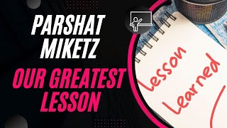 Parshat Miketz: The Greatest Lesson | Miketz