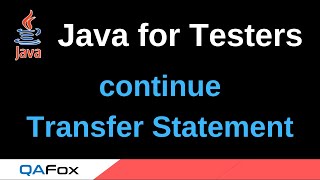 Java for Testers - Part 66 - continue Transfer Statement