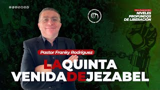 Peniel | Pastor Franky Rodríguez | La quinta venida de Jezabel