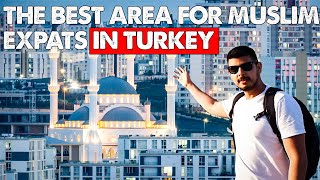 Best Area for Muslim Expats in Turkey - Basaksehir, Istanbul