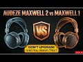 Audeze Maxwell 2 vs Maxwell 1: DON'T UPGRADE Until You Watch This! 