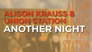 Alison Krauss & Union Station - Another Night (Official Audio)