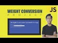 JAVASCRIPT Course Project Based Learning - Weight Convertion Using Javascript Project #25