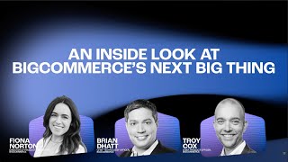 The Make it Big Podcast: An Inside Look at BigCommerce’s Next Big Thing