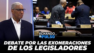 Debate por las exoneraciones de los legisladores | Echando El Pulso