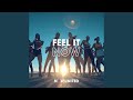 Feel It Now