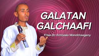 GALATAN GALCHAAFI || F/TAA DN ERMIYAAS WANDIMAAGANY