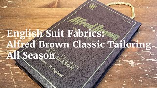 English Suit Fabrics: Alfred Brown Classic Tailoring All Season