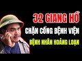 32 GIANG HỒ, chặn cổng bệnh viện, NÁO LOẠN khu phố, CÔNG AN lập tức vào cuộc, SỰ THẬT phơi bày