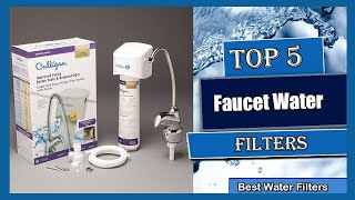 ✅ 5 Best Faucet Water Filters You Can See Before Buy