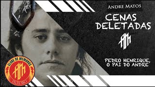 CENA DELETADA - PEDRO HENRIQUE, O PAI DO ANDRE