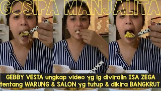 GEBBY VESTA ungkap video yg lg diviralin ISA ZEGA tentang WARUNG & SALON yg tutup & dikira BANGKRUT