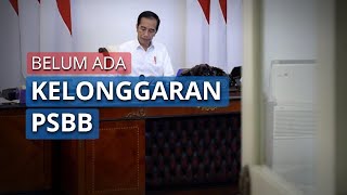 Presiden Tegaskan Belum Ada Pelonggaran PSBB, Jokowi: Yang Disiapkan Baru Sebatas Skenario