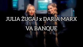 JULIA ŻUGAJ X DARIA MARX - VA BANQUE / TEKST