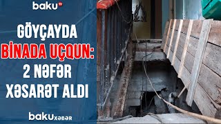 Göyçayda binada uçqun: 2 nəfər xəsarət aldı