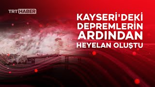 Kayseri'deki depremlerin ardından heyelan oluştu