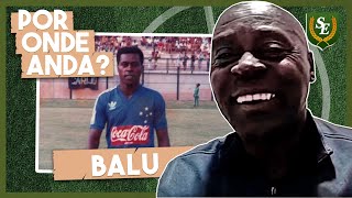 Balu, ex-Cruzeiro | Por onde anda?