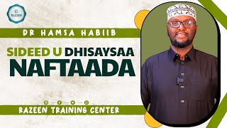 SIDEED U DHISAYSAA NAFTAADA - DR HAMSA HABIIB