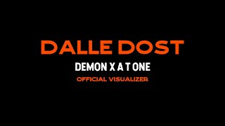 DALLE DOST - DEMON X A T ONE (@iamatone81 ) | Prod by Veedy Beats | OFFICIAL VISUALIZER 2024