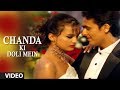 Chanda Ki Doli Mein Full Video Song - Sonu Nigam