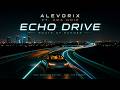 ALEVORIX – Echo Drive