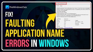 How to fix Faulting application name errors in Windows 11