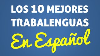 Los 10 mejores TRABALENGUAS EN ESPAÑOL