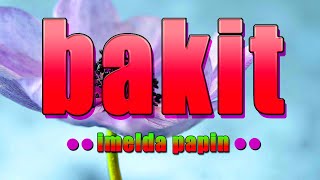 BAKIT [ karaoke version ] popularized by IMELDA PAPIN