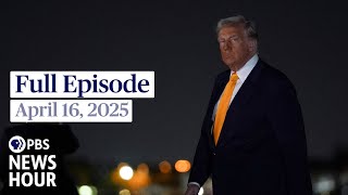 PBS News Hour full episode, April 16, 2025