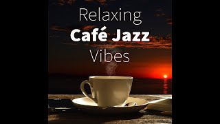 RELAXING CAFE JAZZ VIBES - Cafe Music - Jazz Music DEA Channel