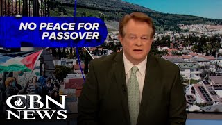 No Peace for Passover | News on The 700 Club - April 24, 2024