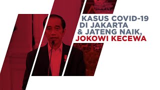 Kasus COVID-19 di Jakarta dan Jateng Naik, Jokowi Kecewa