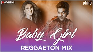 Baby Girl | Reggaeton Mix | Guru Randhawa & Dhvani Bhanushali | DJ Ravish & DJ Chico