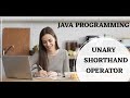 Unary Shorthand Operator in java programming