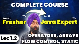 1.2 Complete Java Course | From Fresher to Expert | Operators, Flow Control, Arrays & Static Keyword