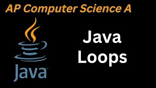 AP computer Tutorial | Java Loops | AP Computer Science A course Unit 4