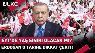EYT’de Yaş Sınırı Olacak Mı? Erdoğan Tarih Vermişti!