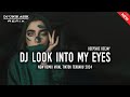 DJ LOOK INTO MY EYES - New Remix Thailand Style Viral 2024 | Dj Unik Asik