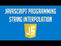 How to use String Interpolation in Javascript