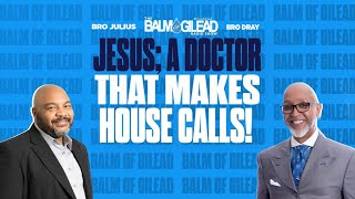 IOG - BALM OF GILEAD - "Jesus; A Doctor That Makes House Calls!"