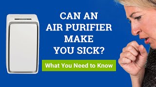 Can an Air Purifier Make You Sick? (Cause Headaches, Cough, Sore Throat or Nosebleed?)