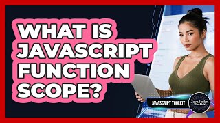 What Is JavaScript Function Scope? - JavaScript Toolkit