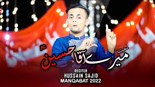 Wo Mere Mola Hussain | Hussain Sajid | 3 Shaban New Manqabat 2022 | Wo Mere Aaqa Hussain